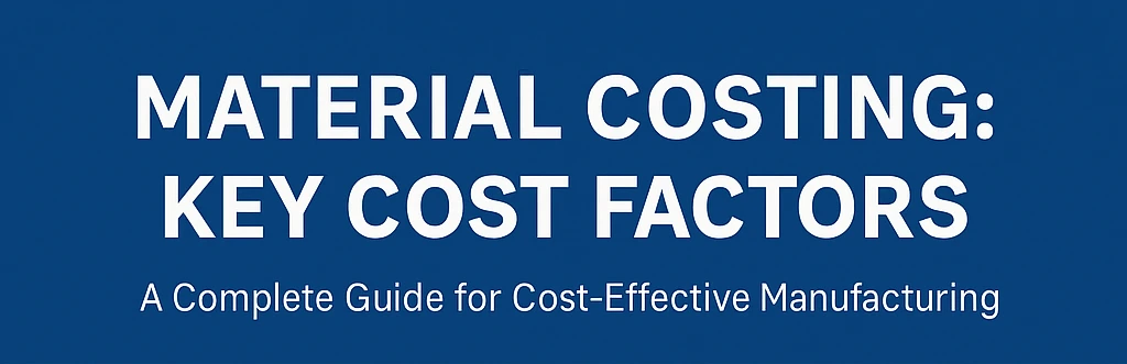 Key Cost Factors in Material Costing